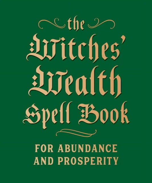the Witches' Wealth Spell Book: for Abundance and Prosperity, (Hardcover)